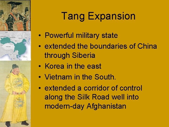 Tang Expansion • Powerful military state • extended the boundaries of China through Siberia