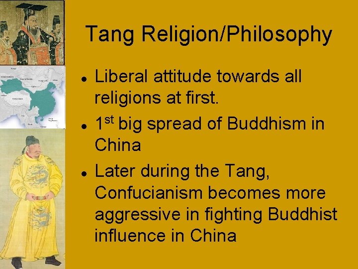 Tang Religion/Philosophy Liberal attitude towards all religions at first. 1 st big spread of