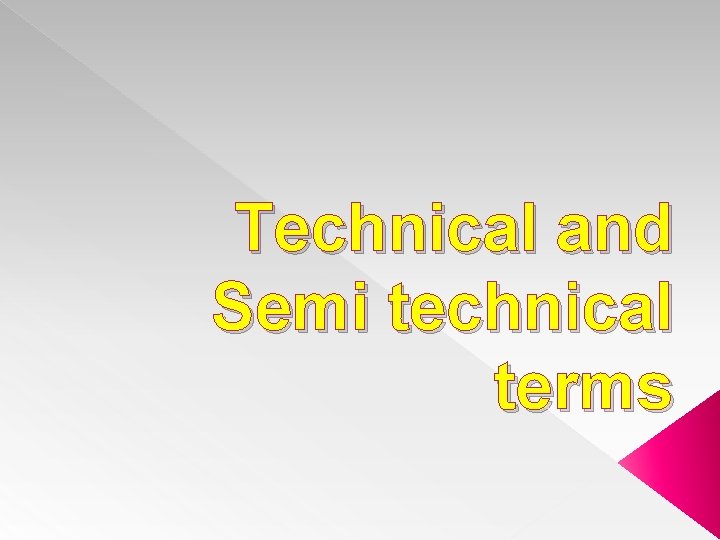 Technical and Semi technical terms 