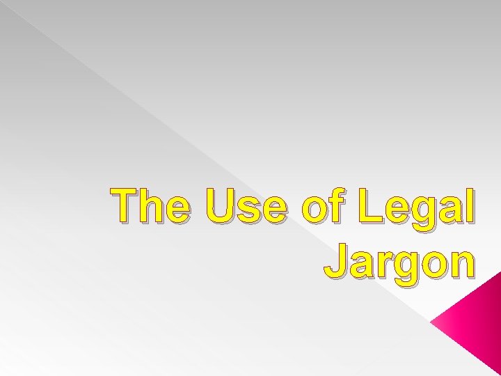 The Use of Legal Jargon 
