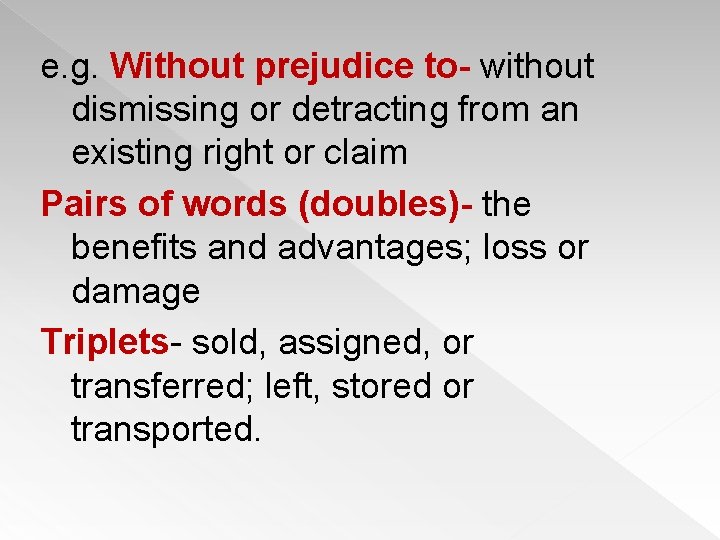e. g. Without prejudice to- without dismissing or detracting from an existing right or
