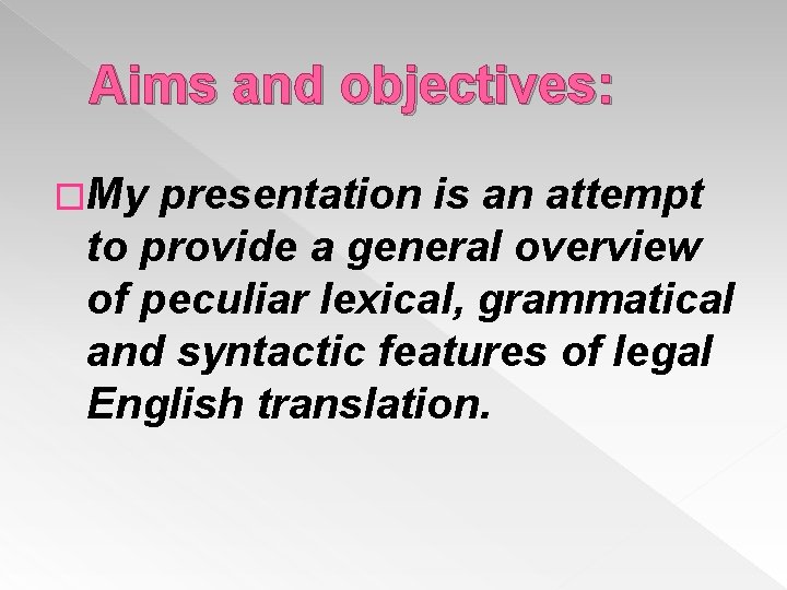 Aims and objectives: �My presentation is an attempt to provide a general overview of