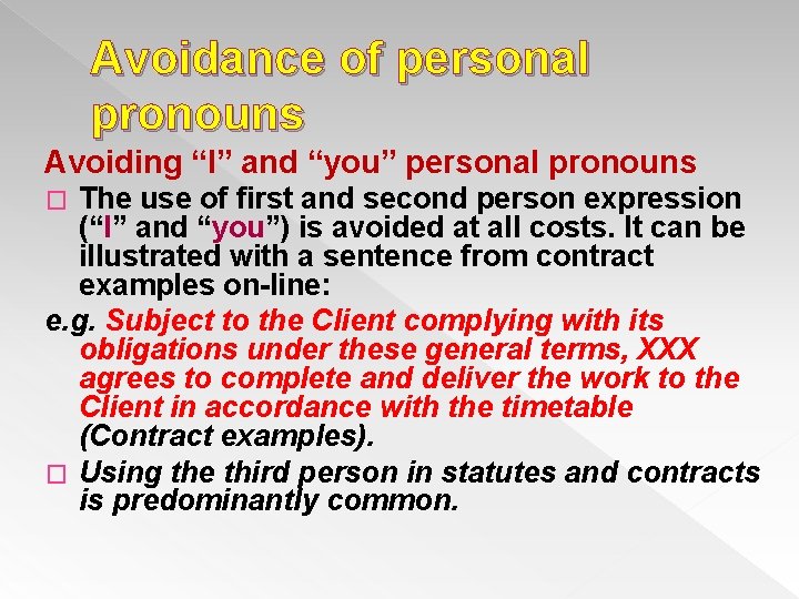Avoidance of personal pronouns Avoiding “I” and “you” personal pronouns The use of first