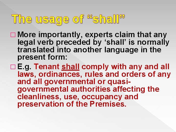 The usage of “shall” � More importantly, experts claim that any legal verb preceded