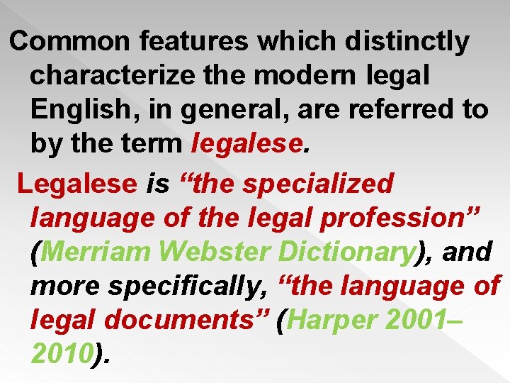 Common features which distinctly characterize the modern legal English, in general, are referred to
