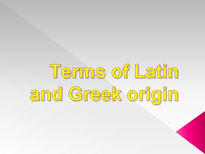 Terms of Latin and Greek origin 