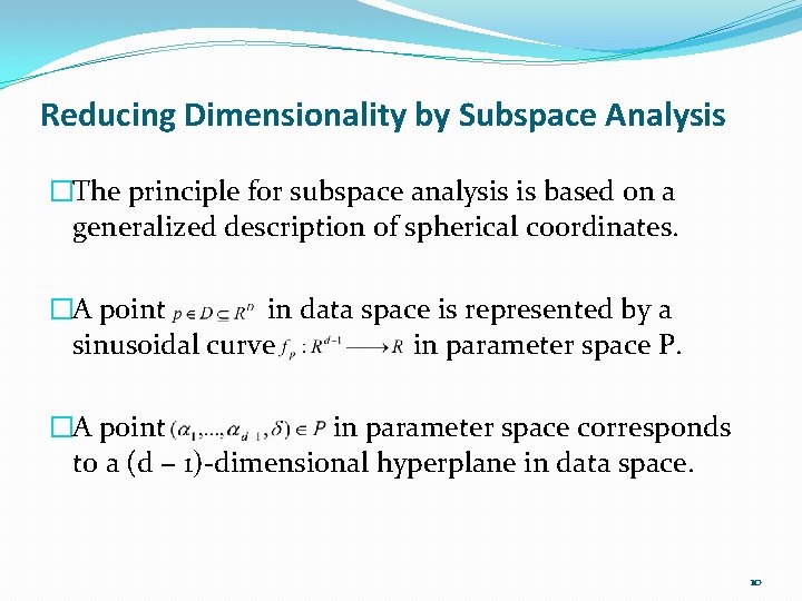 Reducing Dimensionality by Subspace Analysis �The principle for subspace analysis is based on a