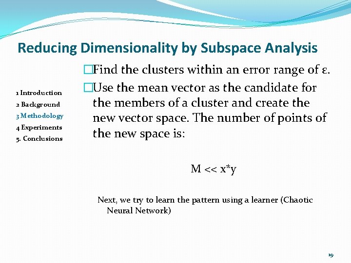 Reducing Dimensionality by Subspace Analysis 1 Introduction 2 Background 3 Methodology 4 Experiments 5.