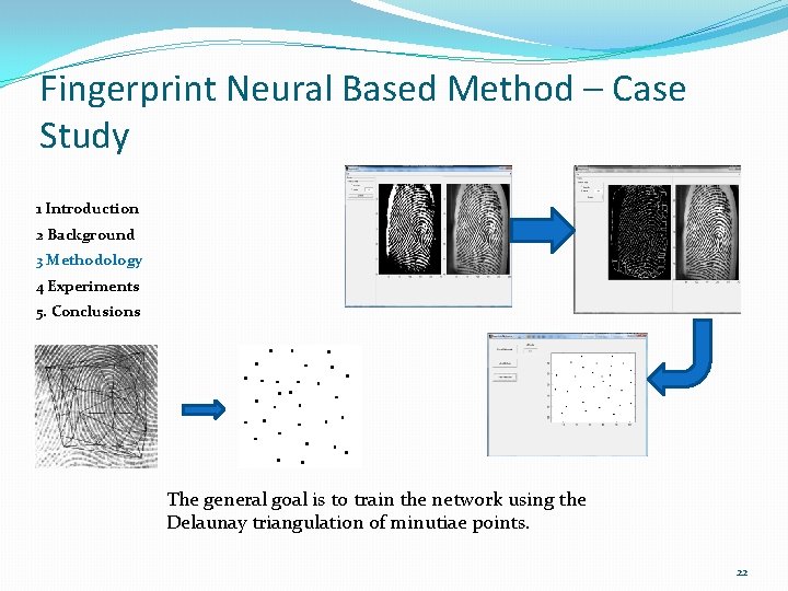 Fingerprint Neural Based Method – Case Study 1 Introduction 2 Background 3 Methodology 4