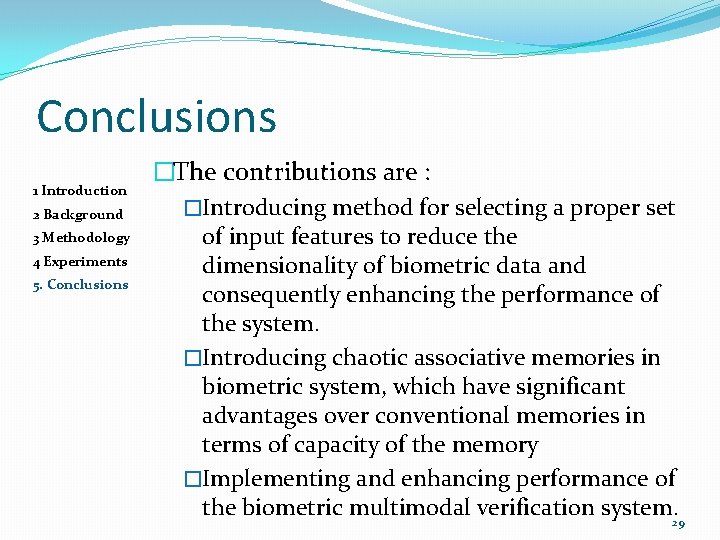 Conclusions 1 Introduction 2 Background 3 Methodology 4 Experiments 5. Conclusions �The contributions are