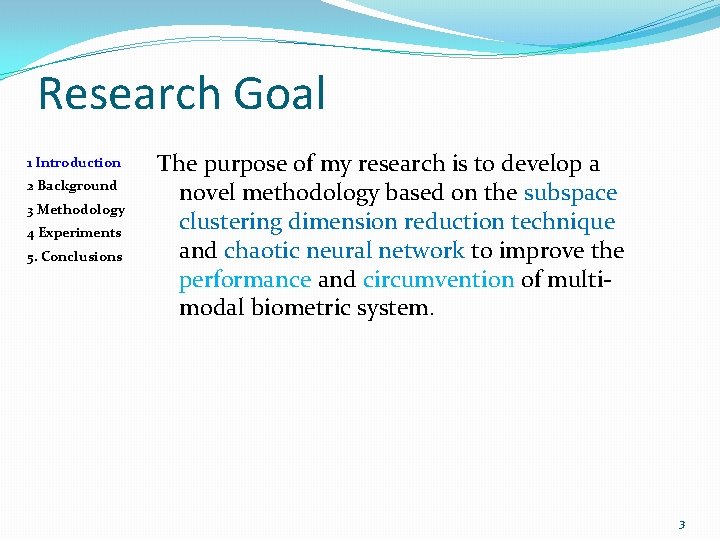 Research Goal 1 Introduction 2 Background 3 Methodology 4 Experiments 5. Conclusions The purpose