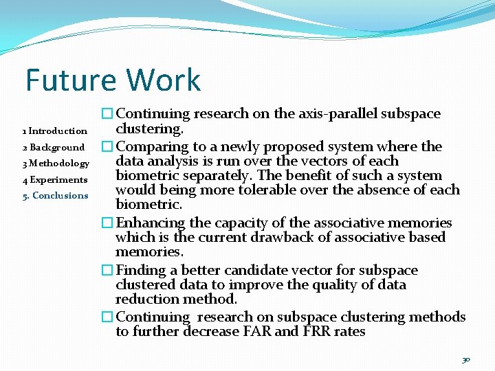 Future Work 1 Introduction 2 Background 3 Methodology 4 Experiments 5. Conclusions �Continuing research