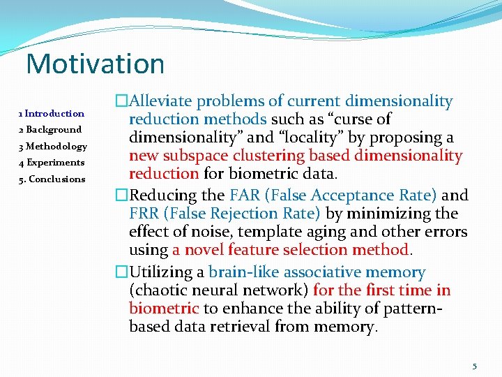 Motivation 1 Introduction 2 Background 3 Methodology 4 Experiments 5. Conclusions �Alleviate problems of