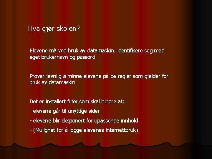 Hva gjør skolen? Elevene må ved bruk av datamaskin, identifisere seg med eget brukernavn