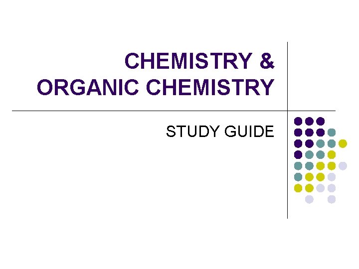 CHEMISTRY & ORGANIC CHEMISTRY STUDY GUIDE 