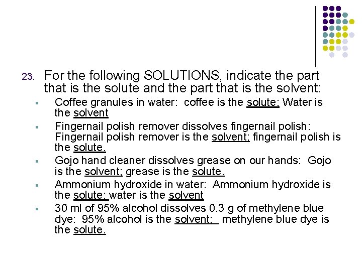 For the following SOLUTIONS, indicate the part that is the solute and the part