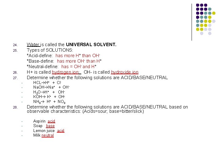 Water is called the UNIVERSAL SOLVENT. Types of SOLUTIONS: *Acid-define: has more H+ than