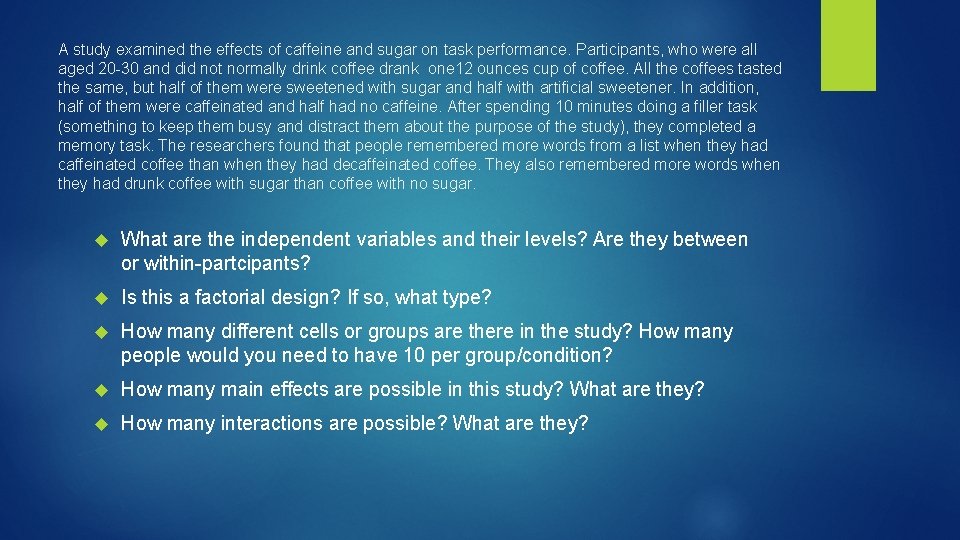 A study examined the effects of caffeine and sugar on task performance. Participants, who