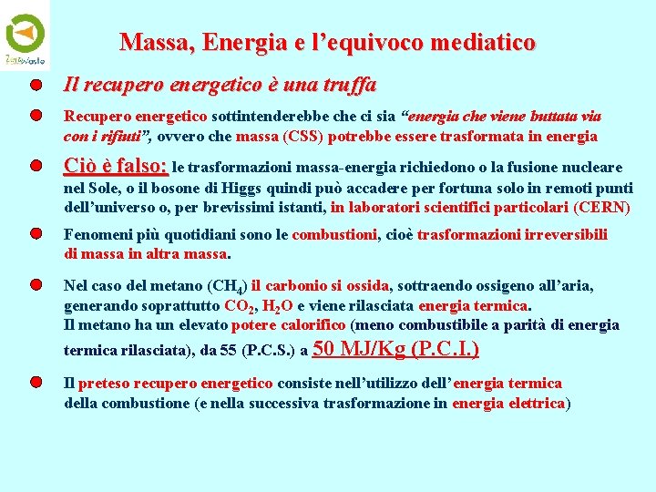 Massa, Energia e l’equivoco mediatico Il recupero energetico è una truffa Recupero energetico sottintenderebbe