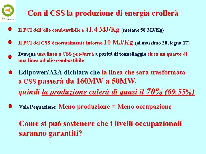 Con il CSS la produzione di energia crollerà Il PCI dell’olio combustibile è 41.