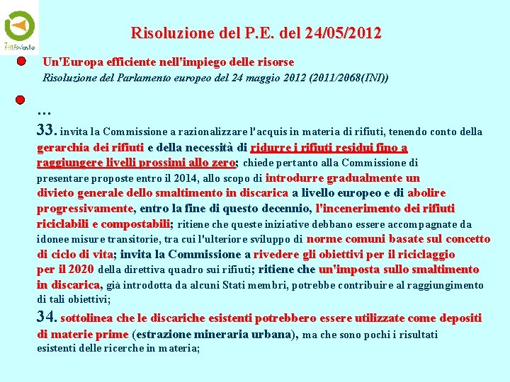 Risoluzione del P. E. del 24/05/2012 Un'Europa efficiente nell'impiego delle risorse Risoluzione del Parlamento