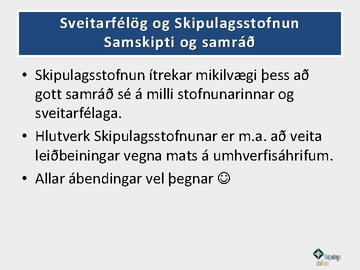 Sveitarfélög og Skipulagsstofnun Samskipti og samráð • Skipulagsstofnun ítrekar mikilvægi þess að gott samráð