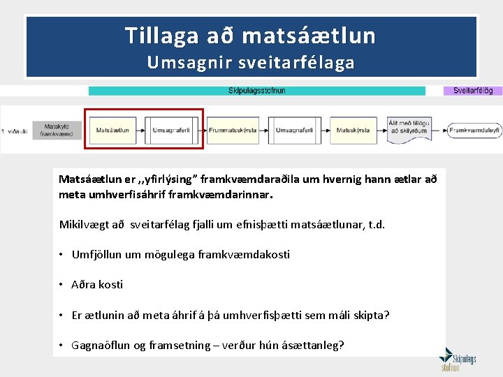 Tillaga að matsáætlun Umsagnir sveitarfélaga Matsáætlun er , , yfirlýsing” framkvæmdaraðila um hvernig hann