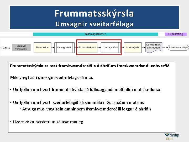 Frummatsskýrsla Umsagnir sveitarfélaga Frummatsskýrsla er mat framkvæmdaraðila á áhrifum framkvæmdar á umhverfið Mikilvægt að