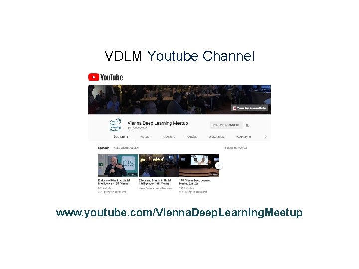 VDLM Youtube Channel www. youtube. com/Vienna. Deep. Learning. Meetup 