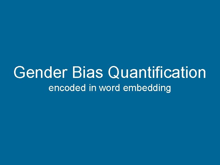 Gender Bias Quantification encoded in word embedding 