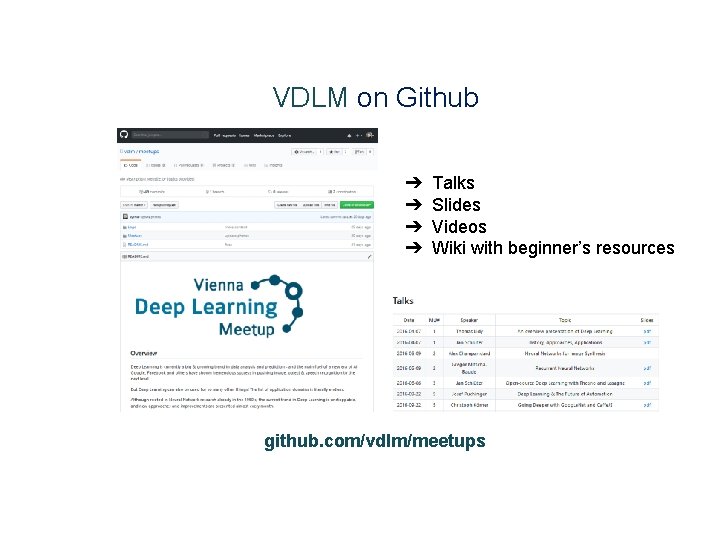 VDLM on Github ➔ ➔ Talks Slides Videos Wiki with beginner’s resources github. com/vdlm/meetups