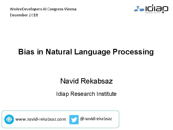 We. Are. Developers AI Congress Vienna December 2018 Bias in Natural Language Processing Navid