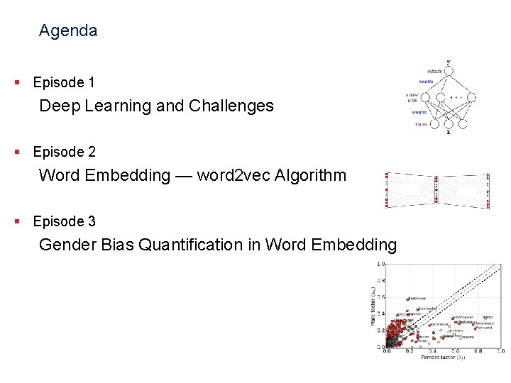 Agenda § Episode 1 Deep Learning and Challenges § Episode 2 Word Embedding —