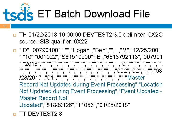 ET Batch Download File 16 TH 01/22/2018 10: 00 DEVTEST 2 3. 0 delimiter=0