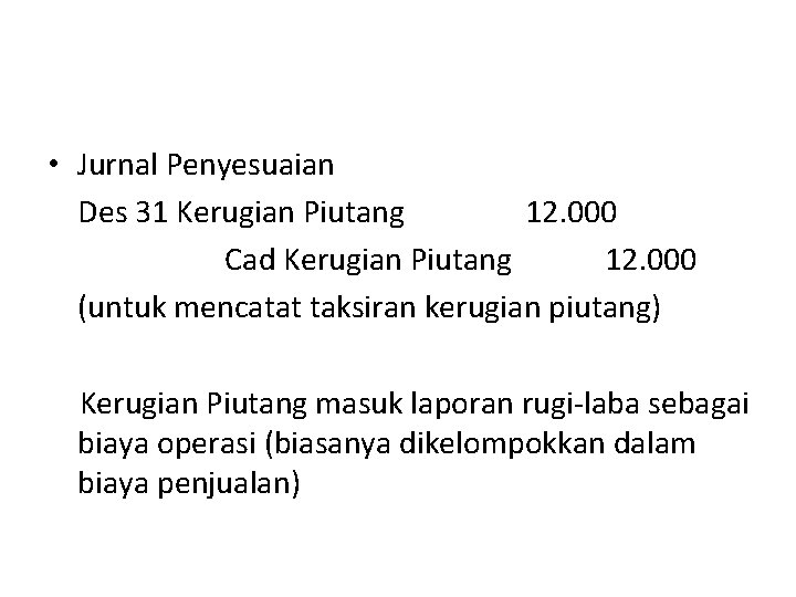  • Jurnal Penyesuaian Des 31 Kerugian Piutang 12. 000 Cad Kerugian Piutang 12.