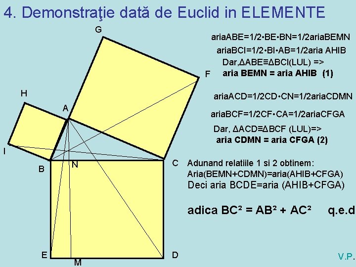 4. Demonstraţie dată de Euclid in ELEMENTE G aria. ABE=1/2 • BE • BN=1/2