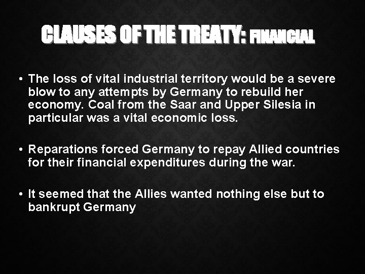 CLAUSES OF THE TREATY: FINANCIAL • The loss of vital industrial territory would be