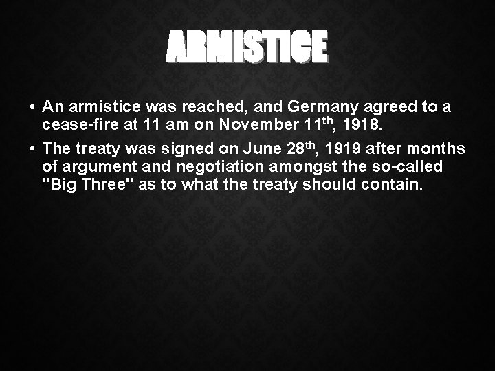 ARMISTICE • An armistice was reached, and Germany agreed to a cease-fire at 11