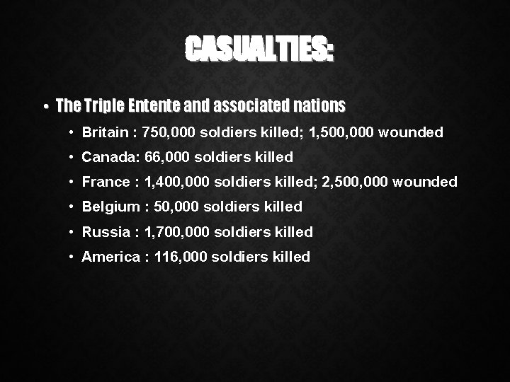 CASUALTIES: • The Triple Entente and associated nations • Britain : 750, 000 soldiers