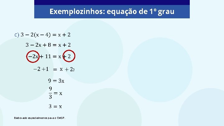 Exemplozinhos: equação de 1º grau Elaborado especialmente para o CMSP. 
