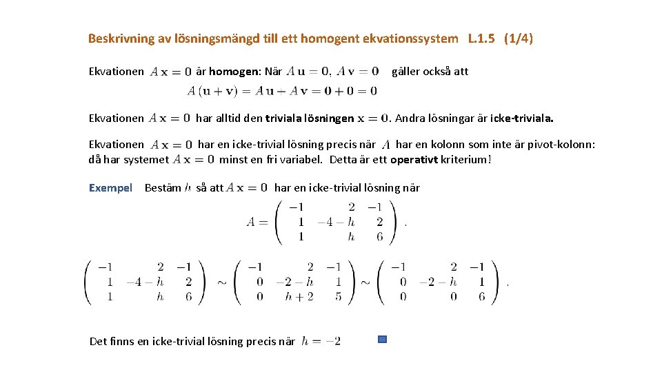 Beskrivning av lösningsmängd till ett homogent ekvationssystem L. 1. 5 (1/4) Ekvationen är homogen: