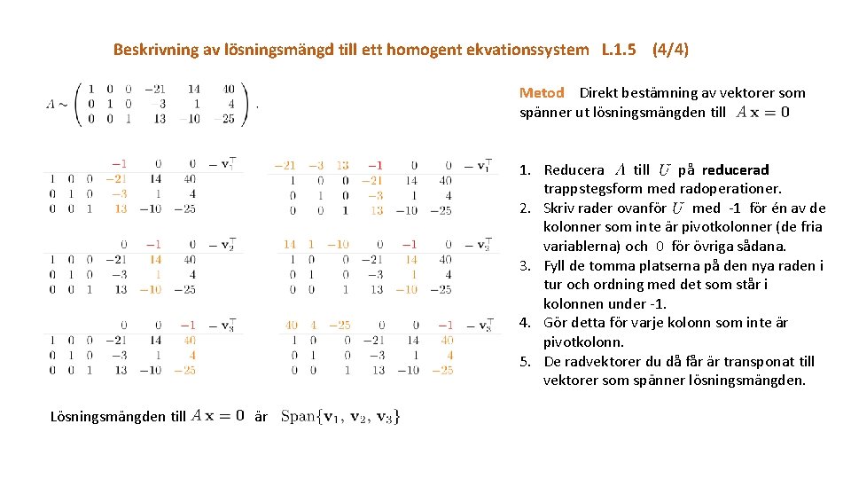 Beskrivning av lösningsmängd till ett homogent ekvationssystem L. 1. 5 (4/4) Metod Direkt bestämning