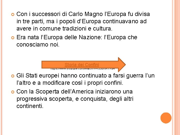 Con i successori di Carlo Magno l’Europa fu divisa in tre parti, ma i