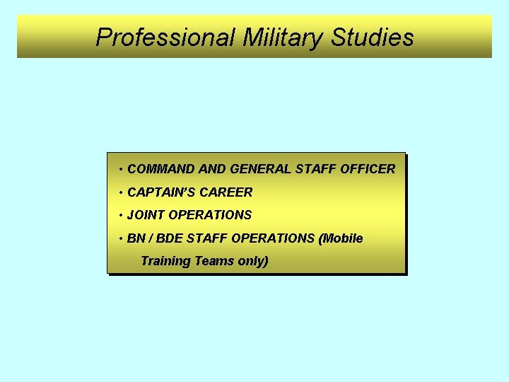 Professional Military Studies • COMMAND GENERAL STAFF OFFICER • CAPTAIN’S CAREER • JOINT OPERATIONS