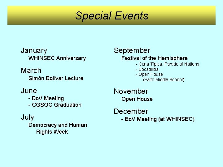 Special Events January WHINSEC Anniversary March Simón Bolívar Lecture June - Bo. V Meeting