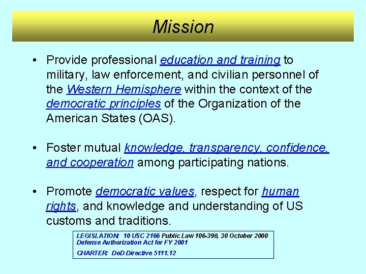 Mission • Provide professional education and training to military, law enforcement, and civilian personnel