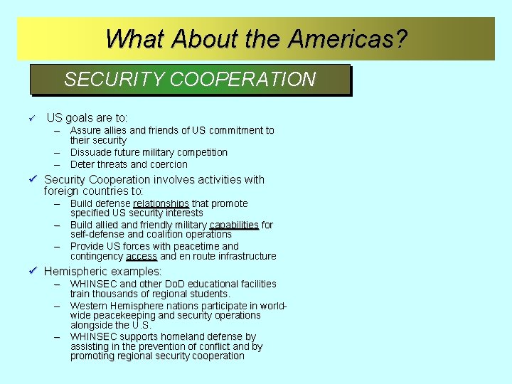 What About the Americas? SECURITY COOPERATION ü US goals are to: – Assure allies