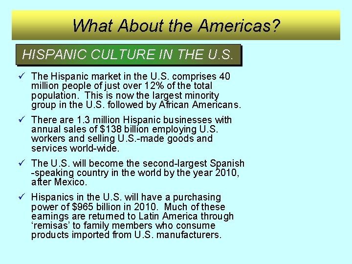 What About the Americas? HISPANIC CULTURE IN THE U. S. ü The Hispanic market