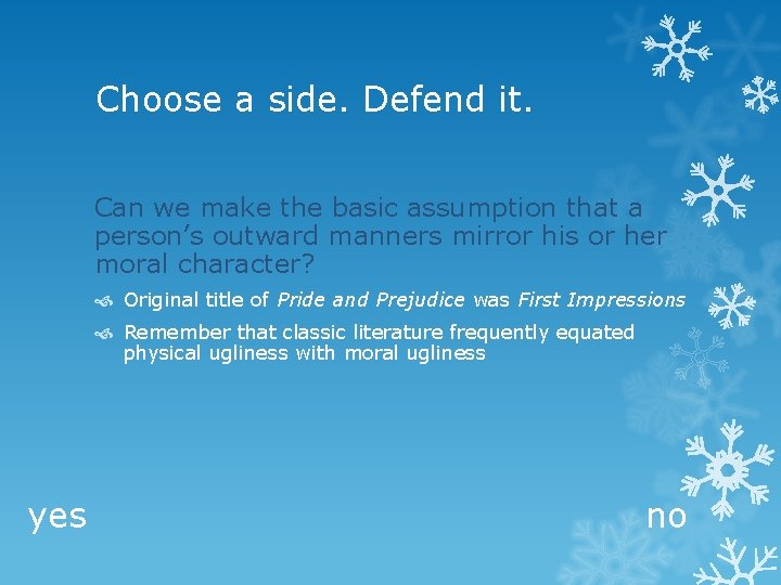 Choose a side. Defend it. Can we make the basic assumption that a person’s