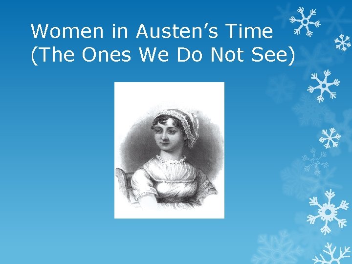 Women in Austen’s Time (The Ones We Do Not See) 